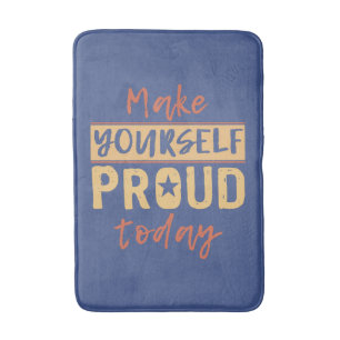 “Make Yourself Proud” bath mats