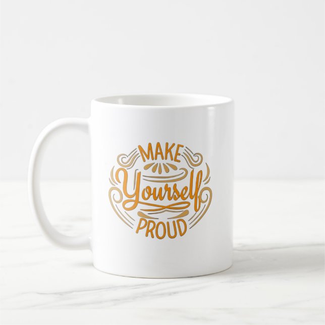 Make Yourself Proud Coffee Mug (Left)