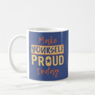 “Make Yourself Proud” custom monogram mugs