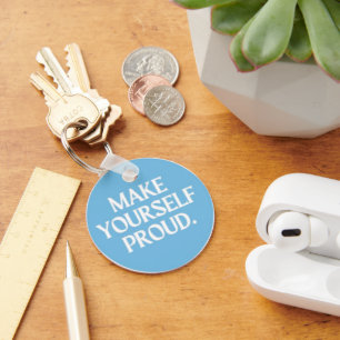 Make Yourself Proud Keychain