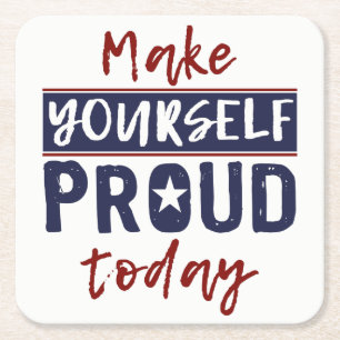 “Make Yourself Proud” paper coasters