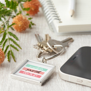 Make Yourself Proud script Button Keychain