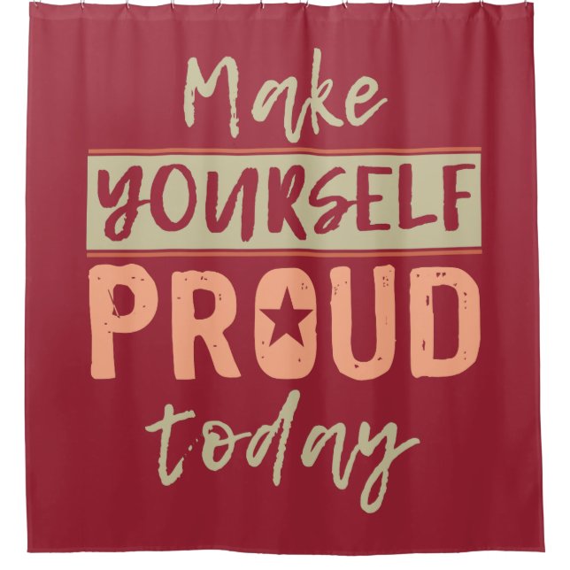 “Make Yourself Proud” shower curtain (Front)