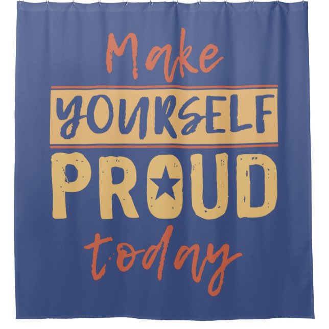 “Make Yourself Proud” shower curtain (Front)