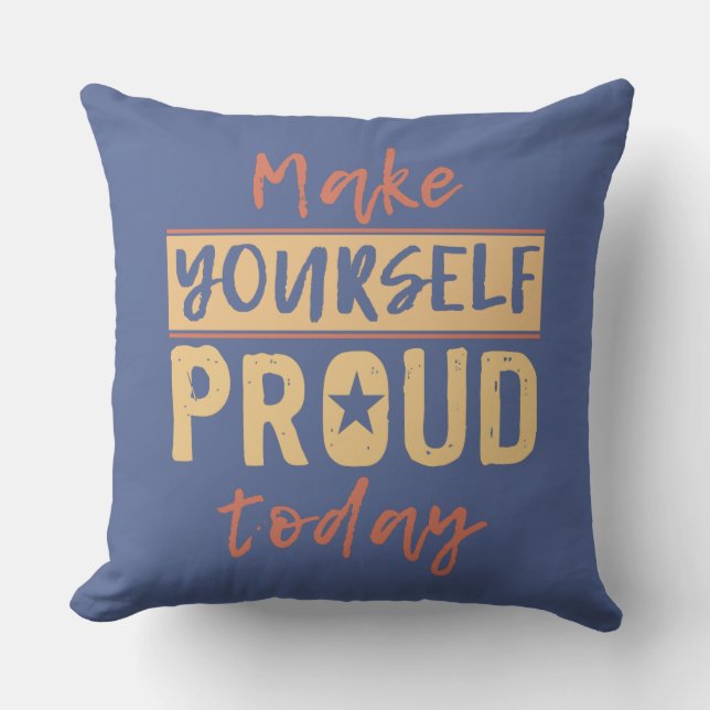 “Make Yourself Proud” throw pillows (Front)
