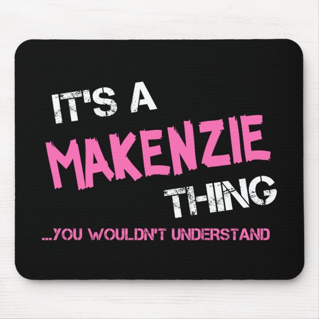 Makenzie thing you wouldn't understand name mouse pad (Front)