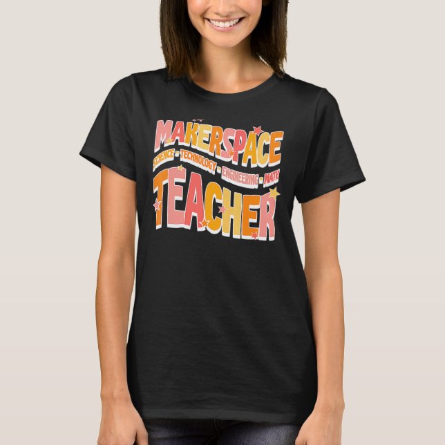 Makerspace Science Technology Engineering Math Tea T-Shirt (Front)