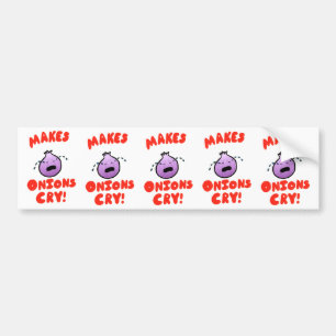 Makes Onions Cry! Bumper Sticker