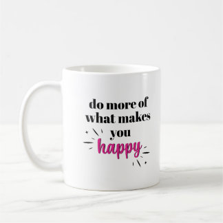 Makes You Happy Coffee Mug