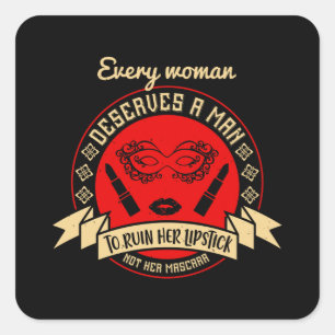 Makeup - Every Woman Deserves A Man Square Sticker