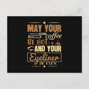 Makeup - Hot Coffee And Even Eyeliner Postcard