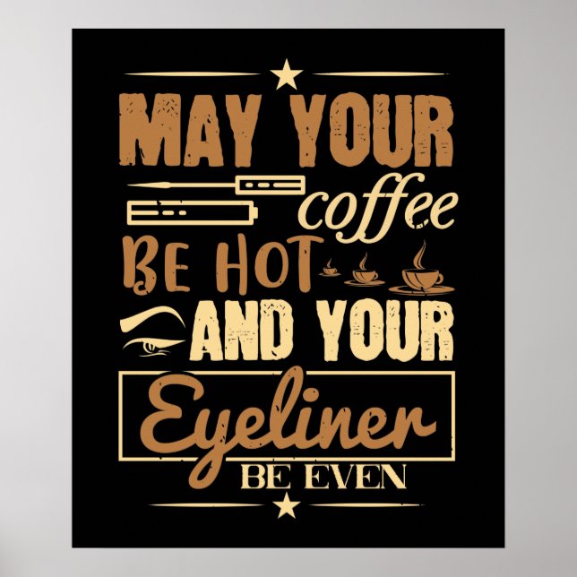 Makeup - Hot Coffee And Even Eyeliner Poster (Front)