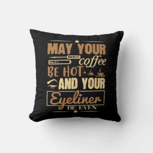 Makeup - Hot Coffee And Even Eyeliner Throw Pillow