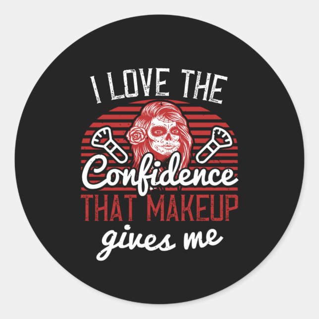 Makeup - I Like The Confidence Of Makeup Classic Round Sticker (Front)