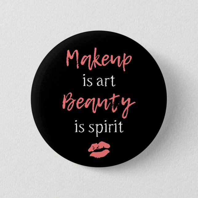 Makeup is art Beauty is spirit 2 Inch Round Button (Front)