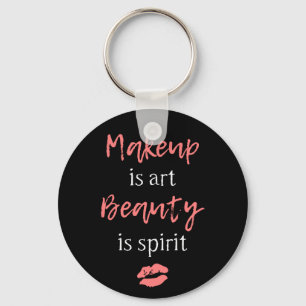 Makeup is art Beauty is spirit Keychain