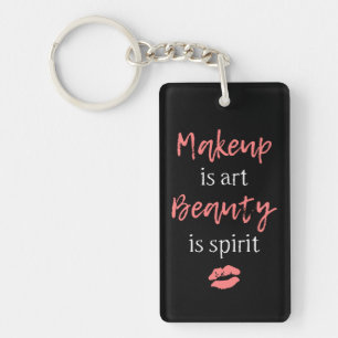 Makeup is art Beauty is spirit Keychain