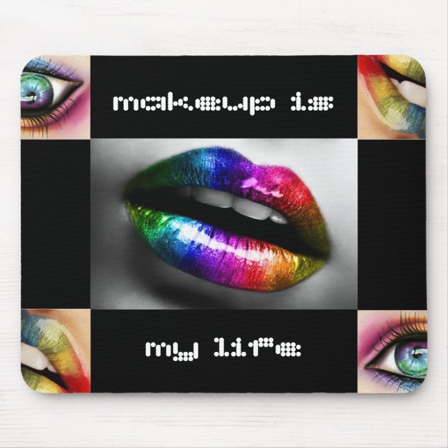 Makeup is my life rainbow lips and eyes mousepad (Front)