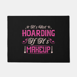 Makeup-It's Not Hoarding If It's Makeup Doormat