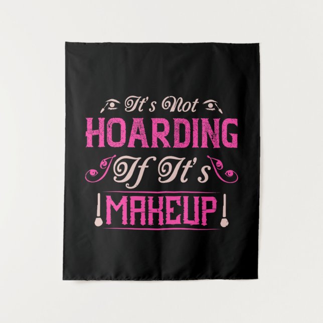 Makeup-It's Not Hoarding If It's Makeup Tapestry (Front)
