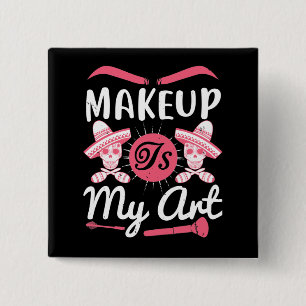 Makeup - Makeup Is My Art 2 Inch Square Button