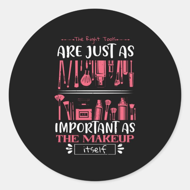 Makeup - The Right Tools For Makeup Classic Round Sticker (Front)
