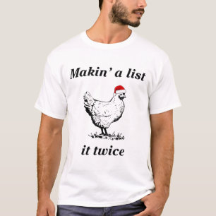 Makin’ A List (chicken) It Twice - Christmas Hen - T-Shirt