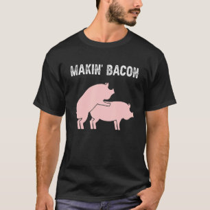 Makin Bacon Adult Funny For Pig  Joke Cool Pork Ru T-Shirt