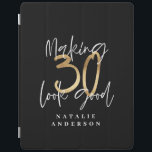 Making 30 look good gold birthday celebration iPad cover<br><div class="desc">Celebrate your 30th birthday in style with this black,  white and gold effect 30 and fabulous birthday design. A modern design with script text and bold graphics. Change the colour to customise. Part of a collection.</div>