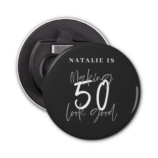 Making 50 look good age birthday personalized  bottle opener (Front)