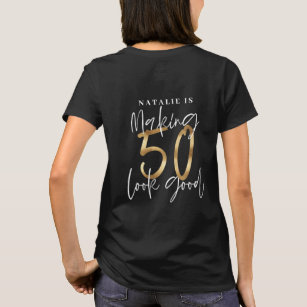 Making 50 look good age birthday personalized gold T-Shirt