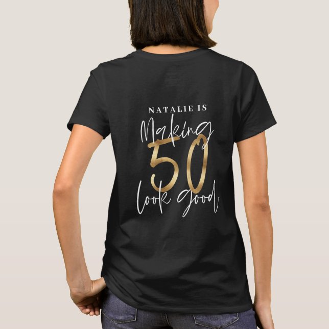 Making 50 look good age birthday personalized gold T-Shirt (Back)
