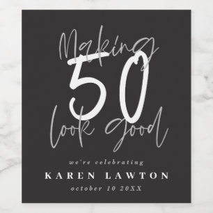 Making 50 look good birthday celebration wine label