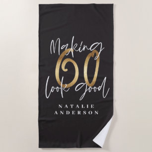 Making 60 look good gold birthday celebration beach towel