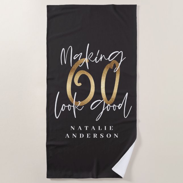 Making 60 look good gold birthday celebration beach towel (Front)