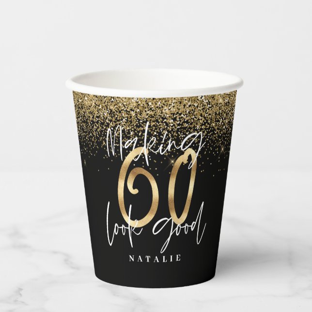 Making 60 look good gold Birthday party Paper Cups (Front)