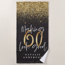 Making 60 look good gold glitter birthday beach towel