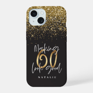 Making 60 look good gold glitter birthday iPhone 15 case