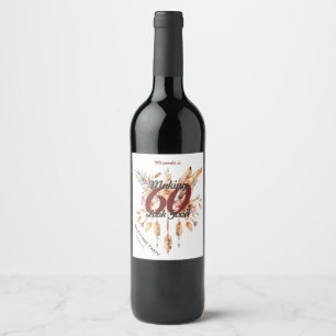 Making 60 Look Good Sixtieth Rustic Boho Birthday Wine Label