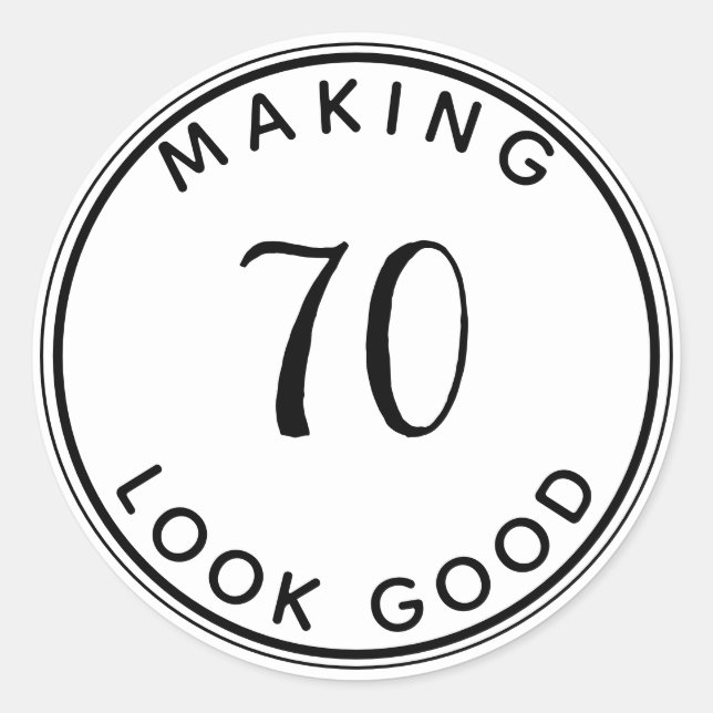 Making 70 Look Good 70th Birthday Party  Classic Round Sticker (Front)