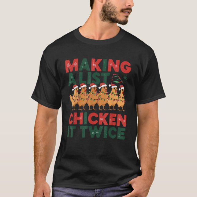 Making A List Chicken It Twice Christmas Xmas Chic T-Shirt (Front)