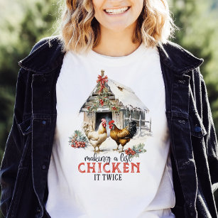 Making a List Chicken It Twice Country Christmas T-Shirt
