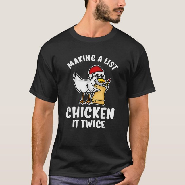 Making A List Chicken It Twice Funny Christmas Pun T-Shirt (Front)