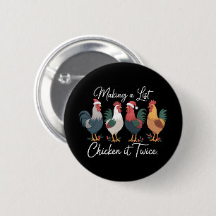 Making A List Chicken It Twice Xmas Chicken Lover  2 Inch Round Button