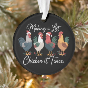 Making A List Chicken It Twice Xmas Chicken Lover  Ornament