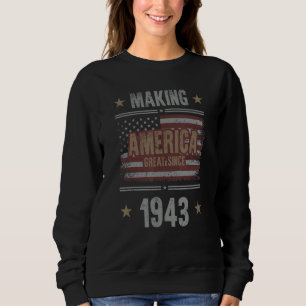 Making America Great SInce 1943 80th Birthday Sweatshirt
