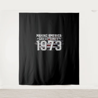 Making America Great Since 1973 50th Birthday Gift Tapestry