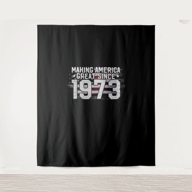 Making America Great Since 1973 50th Birthday Gift Tapestry (Front)