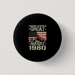 Making America Great Since August Birthday Gift 19 1 Inch Round Button