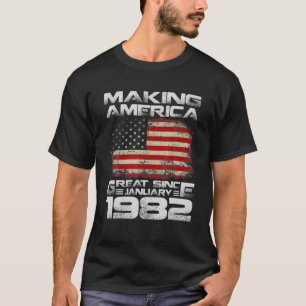 Making America Great Since January 1982 40Th Birth T-Shirt